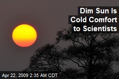 Dim Sun Is Cold Comfort to Scientists