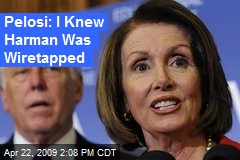 Pelosi: I Knew Harman Was Wiretapped