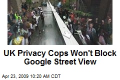 UK Privacy Cops Won't Block Google Street View