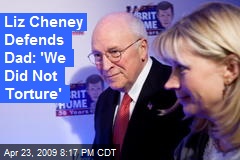 Liz Cheney Defends Dad: 'We Did Not Torture'