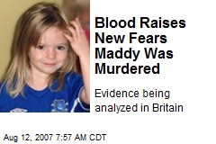 Blood Raises New Fears Maddy Was Murdered