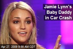 Jamie Lynn's Baby Daddy in Car Crash