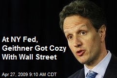 At NY Fed, Geithner Got Cozy With Wall Street