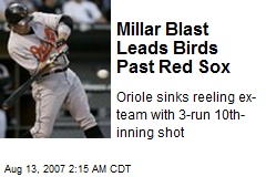 Millar Blast Leads Birds Past Red Sox