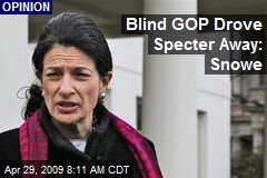 Blind GOP Drove Specter Away: Snowe