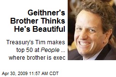 Geithner's Brother Thinks He's Beautiful