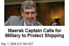 Maersk Captain Calls for Military to Protect Shipping