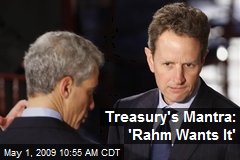 Treasury's Mantra: 'Rahm Wants It'