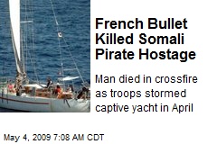 French Bullet Killed Somali Pirate Hostage