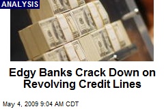 Edgy Banks Crack Down on Revolving Credit Lines