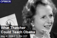 What Thatcher Could Teach Obama