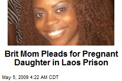 Brit Mom Pleads for Pregnant Daughter in Laos Prison