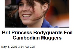 Brit Princess Bodyguards Foil Cambodian Muggers