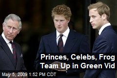 Princes, Celebs, Frog Team Up in Green Vid