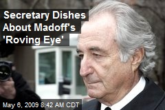 Secretary Dishes About Madoff's 'Roving Eye'