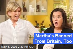 Martha's Banned From Britain, Too