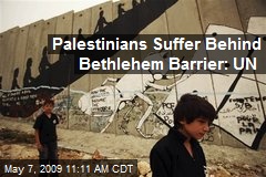 Palestinians Suffer Behind Bethlehem Barrier: UN