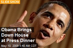 Obama Brings Down House at Press Dinner