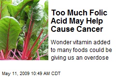 Too Much Folic Acid May Help Cause Cancer