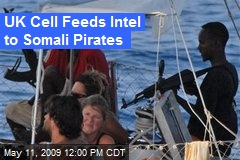 UK Cell Feeds Intel to Somali Pirates
