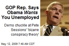 GOP Rep. Says Obama Wants You Unemployed