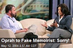 Oprah to Fake Memoirist: Sorry!