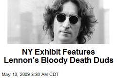 NY Exhibit Features Lennon's Bloody Death Duds