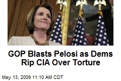 GOP Blasts Pelosi as Dems Rip CIA Over Torture