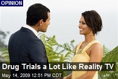 Drug Trials a Lot Like Reality TV