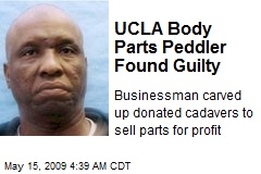 UCLA Body Parts Peddler Found Guilty