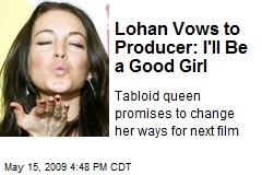 Lohan Vows to Producer: I'll Be a Good Girl