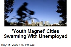 'Youth Magnet' Cities Swarming With Unemployed
