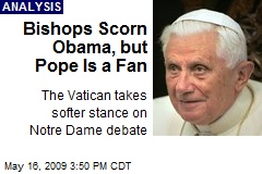 Bishops Scorn Obama, but Pope Is a Fan