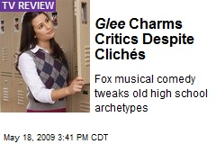 Glee Charms Critics Despite Clich&eacute;s