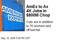 AmEx to Ax 4K Jobs in $800M Chop