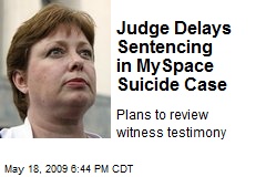 Judge Delays Sentencing in MySpace Suicide Case