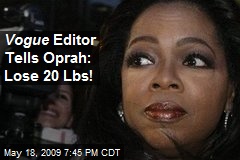 Vogue Editor Tells Oprah: Lose 20 Lbs!