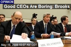 Good CEOs Are Boring: Brooks