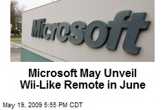 Microsoft May Unveil Wii-Like Remote in June