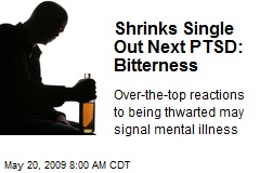 Shrinks Single Out Next PTSD: Bitterness