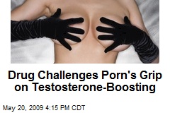 Drug Challenges Porn's Grip on Testosterone-Boosting