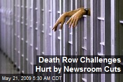 Death Row Challenges Hurt by Newsroom Cuts