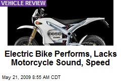 Electric Bike Performs, Lacks Motorcycle Sound, Speed