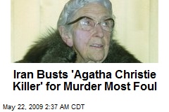 Iran Busts 'Agatha Christie Killer' for Murder Most Foul