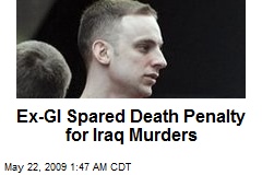 Ex-GI Spared Death Penalty for Iraq Murders