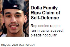 Dolla Family Rips Claim of Self-Defense