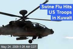 Swine Flu Hits US Troops in Kuwait