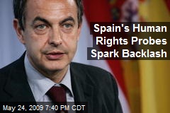Spain's Human Rights Probes Spark Backlash