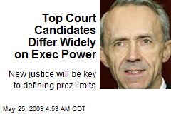 Top Court Candidates Differ Widely on Exec Power