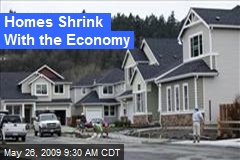 Homes Shrink With the Economy